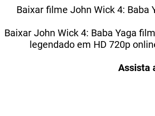Stream ASSISTIR! JOHN WICK 4: BABA YAGA (2023) Filme Dublado
