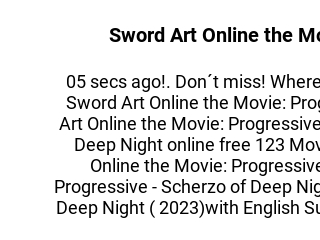 Sword Art Online the Movie: Progressive - Scherzo of Deep Night