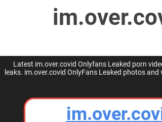 im.over.covid Onlyfans Leak