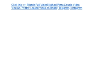 [Watch Full Video] Kulhad Pizza Couple Video Viral On Twitter: Leaked