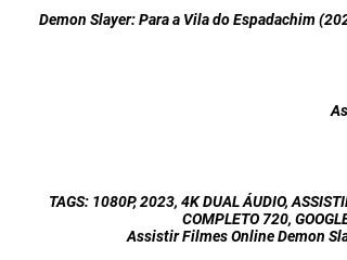 Assistir! Demon Slayer: Para a Vila do Espadachim Online (2023) Filme  Completo Dublado em português