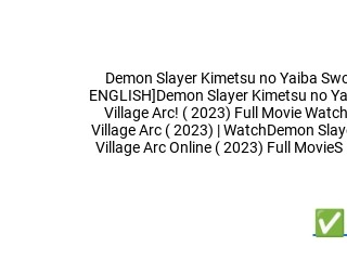 Demon Slayer: Kimetsu no Yaiba -To the Swordsmith Village- (2023