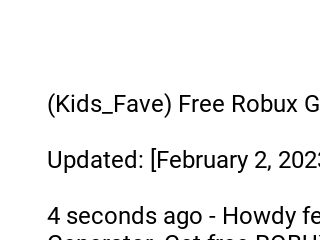 Kids_Fave) Free Robux Generator 2022 Get 500K Free Robux Instantly