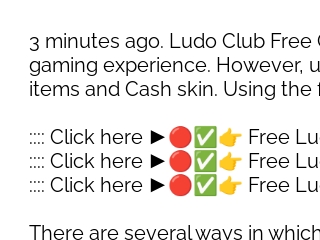 No-Step]Ludo Club Cash Generator Without Human Verification