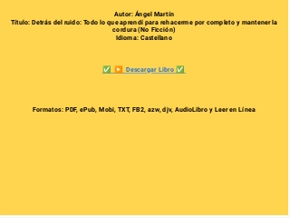Libro) PDF EPUB Detrás del ruido: Todo lo que aprendí para rehacerme por  completo y mantener la cordura (No Ficción) de Ángel Martín LIBRO