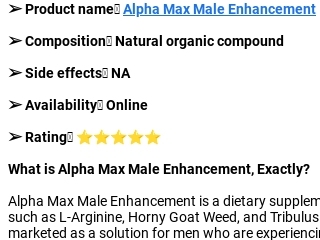 Alpha Max Male Enhancement: Unique & Trendy, Enhance Libido Naturally ...