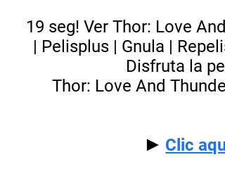 Descargar Ver Thor: Love And Thunder película Online completa en Español y  Latino gratis