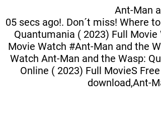 WATCH FREE Ant Man and the Wasp Quantumania 2023 FULLMOVIE FREE