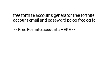 Advertiser soul isolation Free Fortnite accounts with skins generator email and password ps4 xbox one  2022