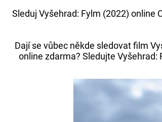 Sleduj Vyšehrad: Fylm (2022) Celý film online českým