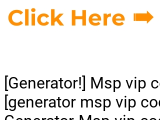 Generator!] Msp vip codes unused 2023 # Msp vip and passwords