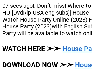 House Party 2023 FuLLMovie Free Online On Streamings 1080p1