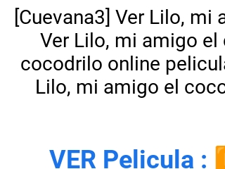 Ver Lilo, mi amigo el cocodrilo pelicula completa online gratis en español  latino