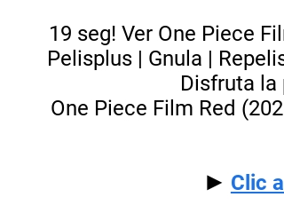 Descargar Ver One Piece Film Red película Online completa en Español y  Latino gratis