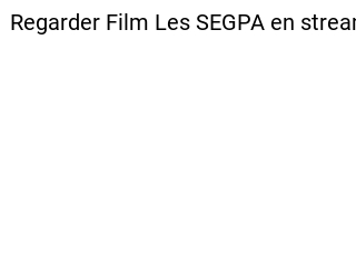 VOIR-FILM! Les SEGPA en Streaming VF - VOSTFR